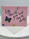 Pink "Love Like It's Your Last Day on Earth" Card